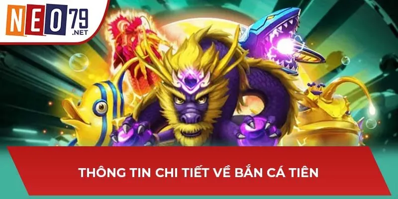 Thông tin chi tiết về bắn cá tiên