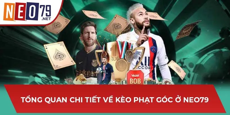 Tổng quan chi tiết về kèo phạt góc ở NEO79