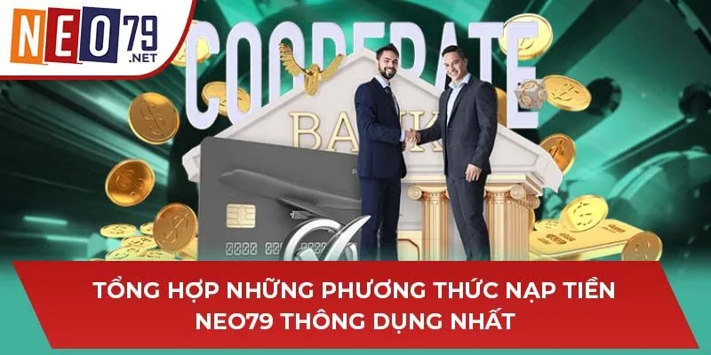 Tổng hợp những phương thức nạp tiền NEO79 thông dụng nhất