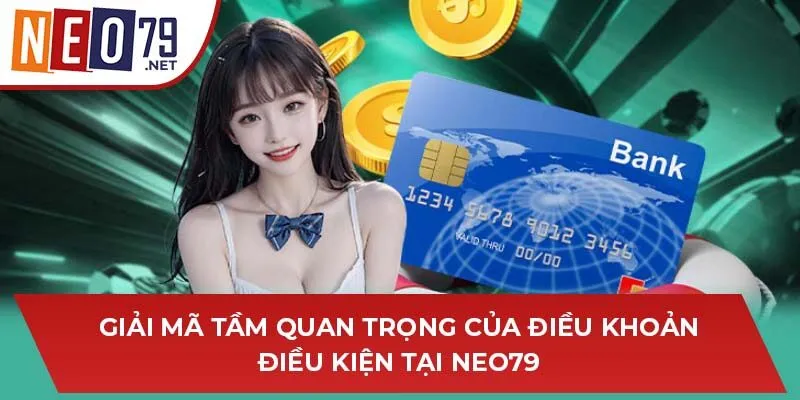 Giải mã tầm quan trọng của điều khoản điều kiện tại NEO79