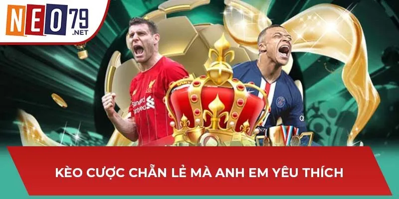 Kèo cược chẵn lẻ mà anh em yêu thích