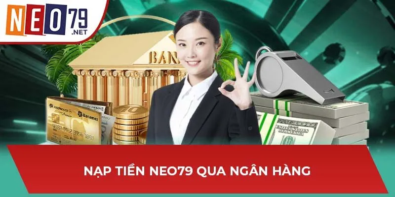 Nạp tiền NEO79 qua ngân hàng