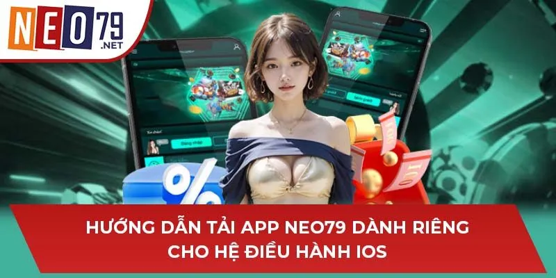 Hướng dẫn tải app NEO79 dành riêng cho hệ điều hành IOS