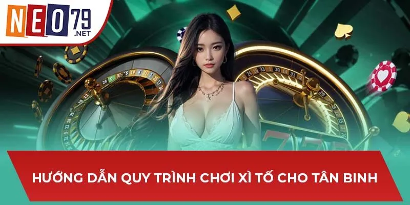 Hướng dẫn quy trình chơi xì tố cho tân binh