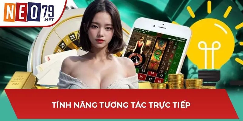 Tính năng tương tác trực tiếp