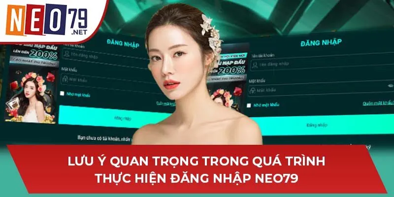 Lưu ý quan trọng trong quá trình thực hiện đăng nhập NEO79