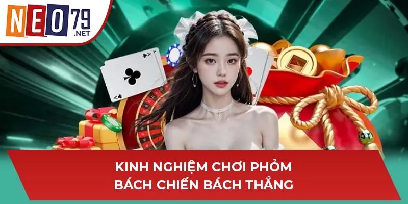 Kinh nghiệm chơi phỏm bách chiến bách thắng