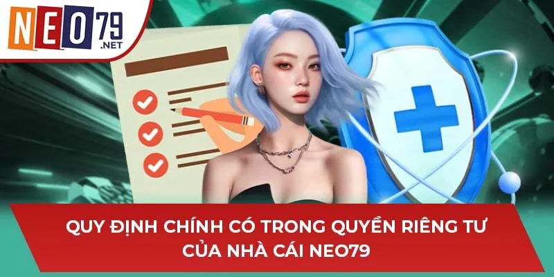 Quy định chính có trong quyền riêng tư của nhà cái NEO79