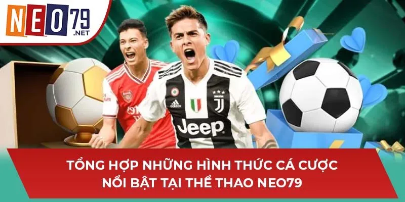 Tổng hợp những hình thức cá cược nổi bật tại thể thao NEO79